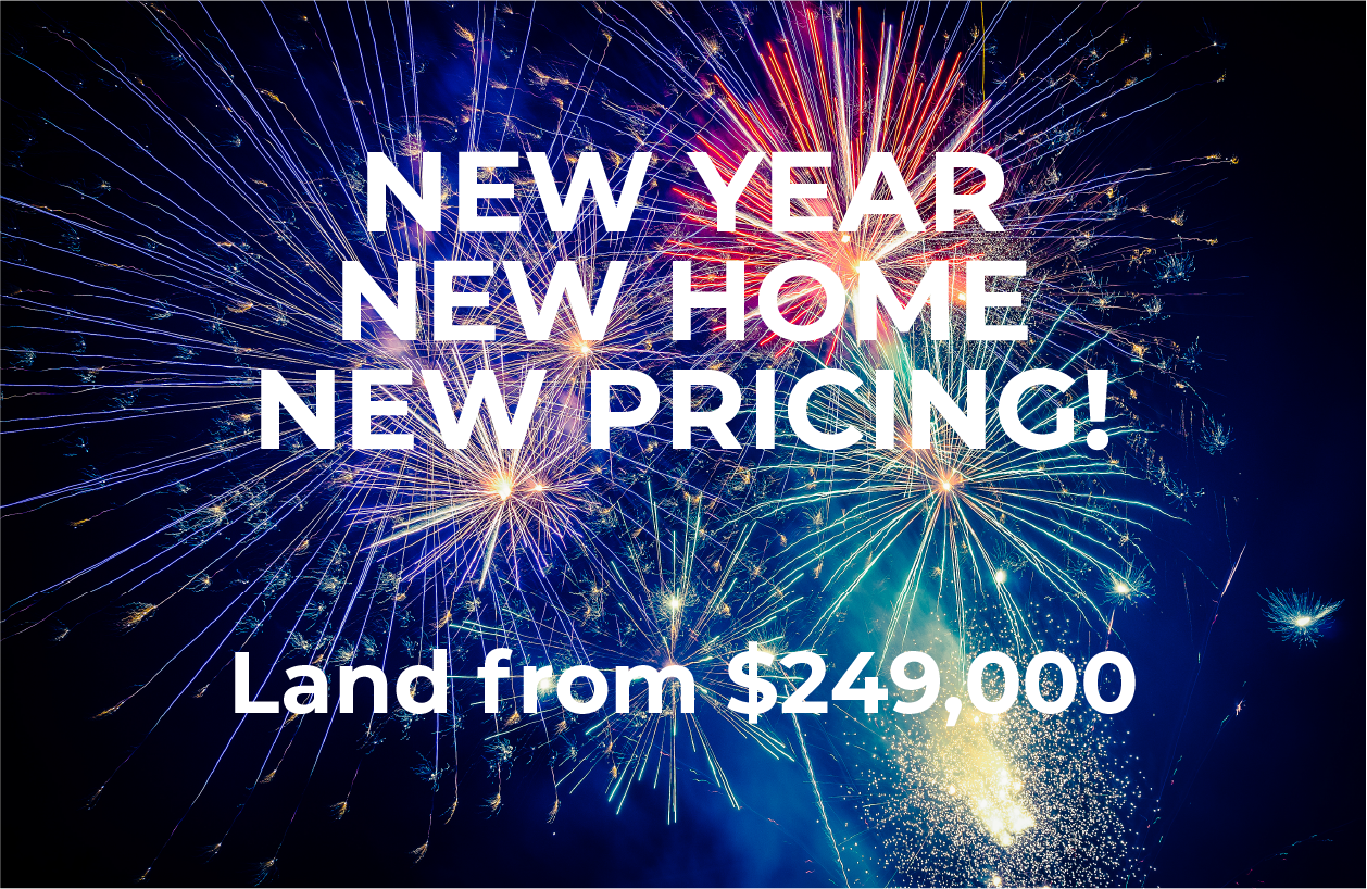 New Year. New Home. New Prices.  –  Enquire Today!